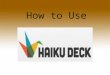 How to use haiku deck