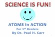 Science is Fun!  Atoms in Action