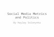 Social Media Metrics and Politics