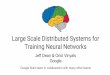 Large Scale Distributed Systems for Training Neural Networks