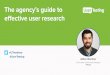 The agency's guide to effective user research