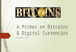Bitcoins - A Primer on Bitcoins & Digital Currencies by Ankur Vats
