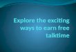 Explore the exciting ways to earn free talktime