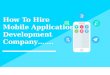 How To Hire Mobile Application Company