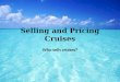 Selling and Pricing Cruises