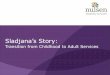 Jennifer Crabtree & Suzie Hoffman - Nulsen Disability Services - Sladjana's Story: Transition from Childhood to Adult Services