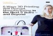 6 Ways 3D Printing Will Disrupt Manufacturing in the Next 5 Years 