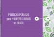 POLÍTICAS PÚBLICAS para MULHERES RURAIS no BRASIL