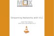 Streaming Networks with VLC
