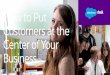 How To Put Customers At The Center Of Your Business