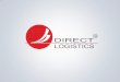 Corporate Presentation Direct Logistics Group