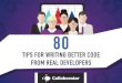 TIPS FOR WRITING BETTER CODE FROM REAL DEVELOPERS