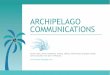Archipelago Communications Presentation