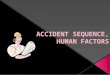 Accident sequence, human factors