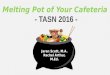 Melting Pot of your Cafeteria TASN