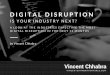 Digital Disruption—Is Your Industry Next? by Vincent Chhabra