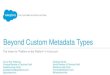 Beyond Custom Metadata Types