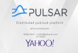 Pulsar - Distributed pub/sub platform