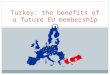 "Turkey: the benefits of a future EU membership"