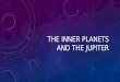 The inner planets and the jupiter