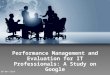 Performance Management And Evaluation for IT Professionals:  A Study on Google