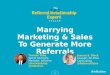 Referral Relationship Experts Series: Marrying Marketing and Sales