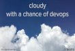 Cloudy with a chance of devops (devopsdays Philadelphia)