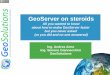 GeoServer on Steroids - FOSS4G 2015