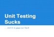 [Php vigo][talk] unit testing sucks ( and it's your fault )
