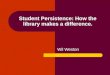 Student Persistence: How the library makes a difference