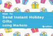 How To Send Instant Holiday Gifts using Marketo