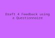 Draft 4 feedback using a questionnaire