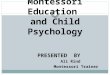 Montessori education and child psychology