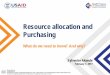 Resource Allocation and Purchasing: What do we need to know and why?
