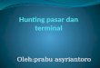 Hunting pasar dan terminal