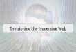 Envisioning the Immersive Web