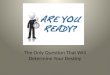 Are You Ready? The Only Question That Will Determine Your Destiny