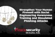Strengthen Your Human Firewall with Social Engineering Awareness Training and Simulated Phishing Attacks