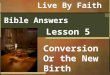 Bible answers 5 - Conversion of the new birth