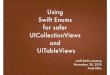 Using Swift Enums for safer UICollectionViews and UITableViews