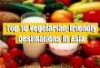 Top 10 Vegetarian Friendly Countries in Asia