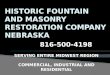 HISTORIC FOUNTAIN AND MASONRY RESTORATION NEBRASKA 816-500-4198
