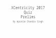 XCentricity Quiz 2017 By Apratim Chandra Singh