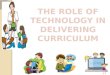 The Role of Technology in Delivering a Curriculum