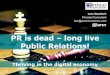 PR is dead, long live Public Relations - Thriving in the digital economy