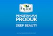 Pengetahuan produk deep beauty hpai