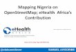 Mapping Nigeria on OpenStreetMap; eHealth Africa Contribution