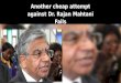 Another cheap attempt against Dr. Rajan Mahtani fails