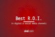 Best ROI on Digital & Social Media channels