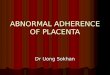 1.abnormal adherence of placenta